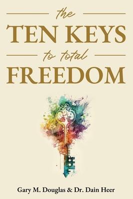 The Ten Keys to Total Freedom