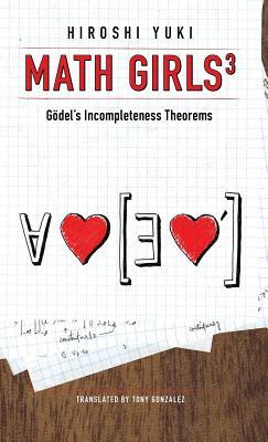 Math Girls 3: Godel's Incompleteness Theorems