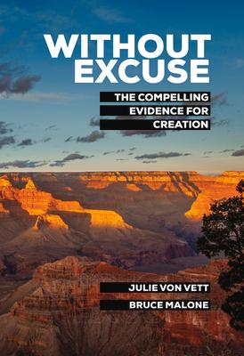 Without Excuse: The Compelling Evidence for Creation