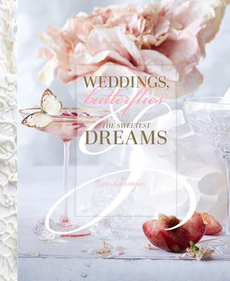 Weddings, Butterflies & the Sweetest Dreams