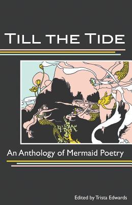 Till the Tide: An Anthology of Mermaid Poetry