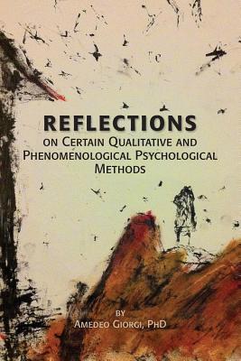 Reflections on Certain Qualitative and Phenomenological Psychological Methods