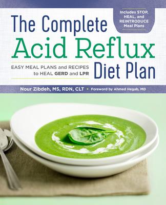 The Complete Acid Reflux Diet Plan: Easy Meal Plans & Recipes to Heal Gerd and Lpr