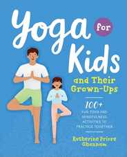 Yoga for Kids and Their Grown-Ups: 100+ Fun Yoga and Mindfulness Activities to Practice Together Subscription