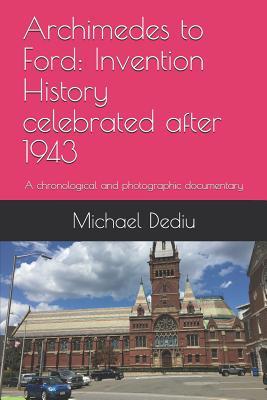 Archimedes to Ford: Invention History celebrated after 1943: A chronological and photographic documentary Subscription