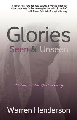 Glories Seen & Unseen: A Study of the Head Covering