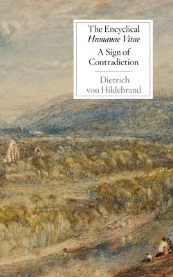 The Encyclical Humanae Vitae: A Sign of Contradiction: An Essay in Birth Control and Catholic Conscience