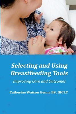 Selecting and Using Breastfeeding Tools: Improving Care and Outcomes