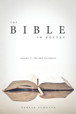 The Bible in Poetry: Volume 1: The Old Testament