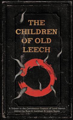 The Children of Old Leech: A Tribute to the Carnivorous Cosmos of Laird Barron