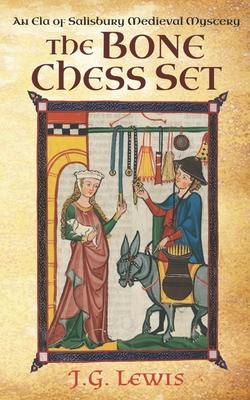 The Bone Chess Set: An Ela of Salisbury Medieval Mystery