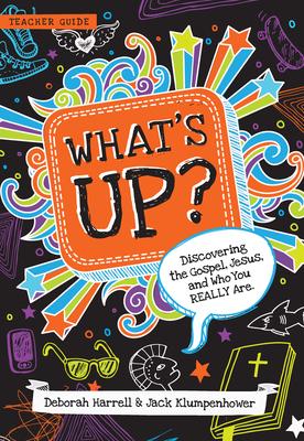 What's Up?: Discovering the Gospel, Jesus, and Who You Really Are (Teacher Guide)