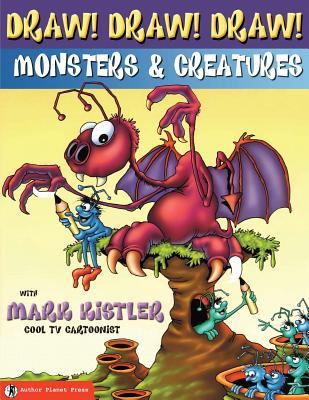 Draw! Draw! Draw! #2 MONSTERS & CREATURES with Mark Kistler