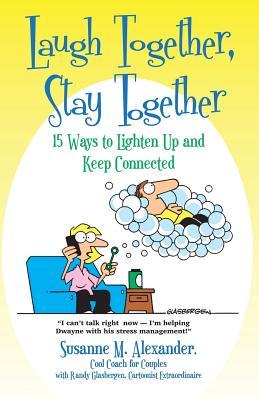 Laugh Together, Stay Together: 15 Ways to Lighten Up and Keep Connected