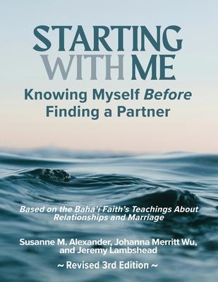 Starting with Me: Knowing Myself Before Finding a Partner (3rd Ed.)