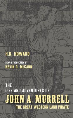 The Life and Adventures of John A. Murrell, the Great Western Land Pirate