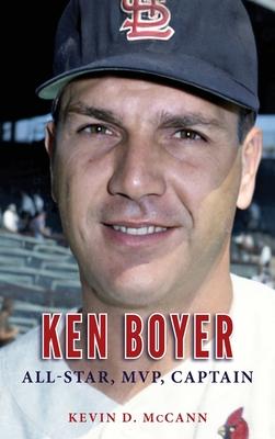 Ken Boyer: All-Star, MVP, Captain