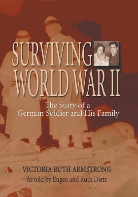 Surviving World War II: The Story of a German Soldier and His Family