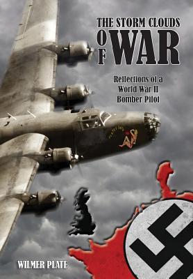 The Storm Clouds of War: Reflections of a WW II Bomber Pilot