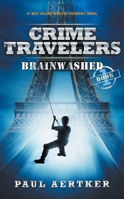 Brainwashed: Crime Travelers Spy School Mystery & International Adventure Series