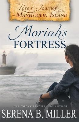 Love's Journey on Manitoulin Island: Moriah's Fortress