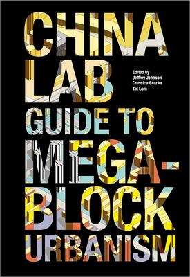 The China Lab Guide to Megablock Urbanisms