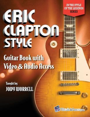 Eric Clapton Style Guitar Book: with Online Video & Audio Access