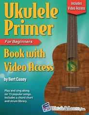 Ukulele Primer Book for Beginners with Online Video Access Subscription