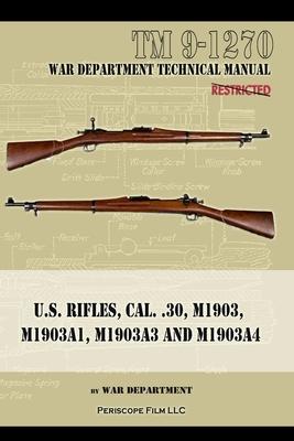 U.S. RIfles, Cal. 30, M1903, M1903A1, M1903A3, M1903A4