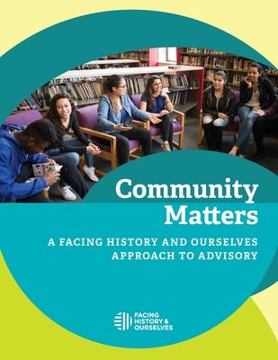 Community Matters: A Facing History and Ourselves Approach to Advisory