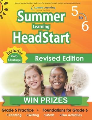 Summer Learning HeadStart, Grade 5 to 6: Fun Activities Plus Math, Reading, and Language Workbooks: Bridge to Success with Common Core Aligned Resourc