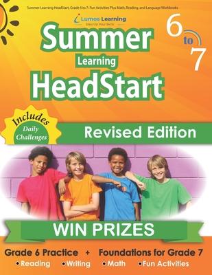 Summer Learning HeadStart, Grade 6 to 7: Fun Activities Plus Math, Reading, and Language Workbooks: Bridge to Success with Common Core Aligned Resourc