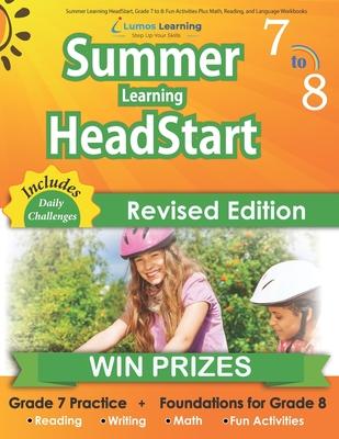 Summer Learning HeadStart, Grade 7 to 8: Fun Activities Plus Math, Reading, and Language Workbooks: Bridge to Success with Common Core Aligned Resourc