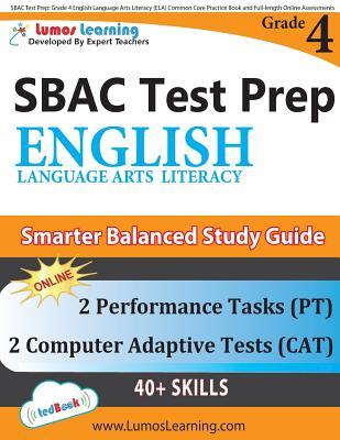 SBAC Test Prep: Grade 4 English Language Arts Literacy (ELA) Common Core Practice Book and Full-length Online Assessments: Smarter Bal