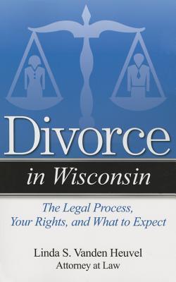 Divorce in Wisconsin: The Legal Process, Your Rights, and What to Expect