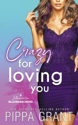 Crazy for Loving You: A Bluewater Billionaires Romantic Comedy