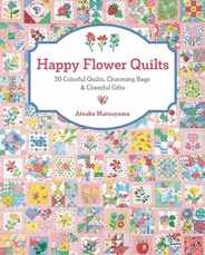 Happy Flower Quilts: 30 Colorful Quilts, Charming Bags and Cheerful Gifts Subscription
