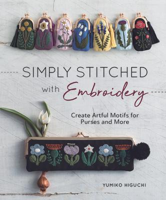 Simply Stitched with Embroidery: Embroidery Motifs for Purses and More