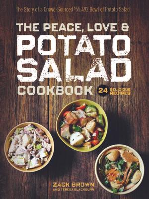 The Peace, Love & Potato Salad Cookbook: 24 Delicious Recipes & the Story of a Crowd Sourced $55,492 Bowl of Potato Salad