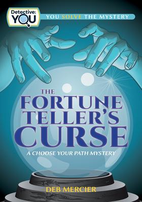 The Fortune Teller's Curse: A Choose Your Path Mystery