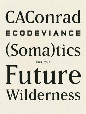 Ecodeviance: (Soma)Tics for the Future Wilderness