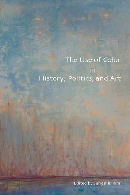 The Use of Color in History, Politics, and Art