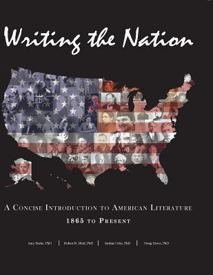 Writing the Nation: A Concise Introduction to American Literature 1865 to Present