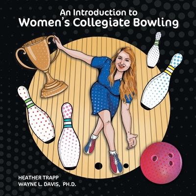 An Introduction to Women's Collegiate Bowling