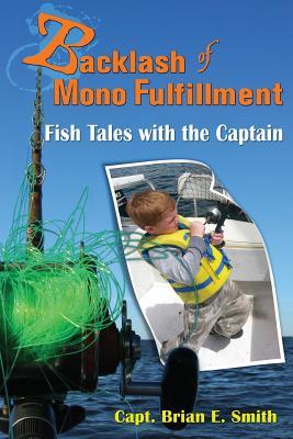 Backlash of Mono Fulfillment: Fish Tales with the Captain