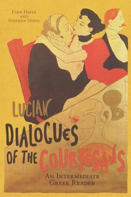 Lucian's Dialogues of the Courtesans: An Intermediate Greek Reader: Greek Text with Running Vocabulary and Commentary