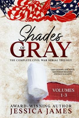 Shades of Gray: Complete Civil War Serial Trilogy: Complete Civil War Serial Trilogy