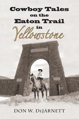 Cowboy Tales on the Eaton Trail in Yellowstone