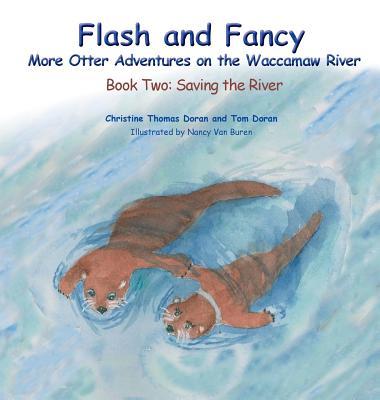 Flash and Fancy More Otter Adventures on the Waccamaw River: Book Two: Saving the River