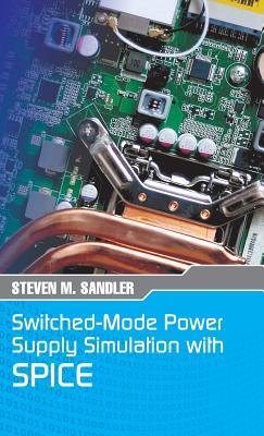 Switched-Mode Power Supply Simulation with SPICE: The Faraday Press Edition